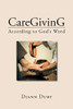 Caregiving According To God'S Word