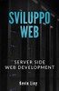 Sviluppo Web: Server Side Web Development - Php: Sviluppo Web Lato Server E Mysql: Database Sql Per Principianti (Italian Edition)