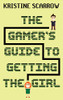 The Gamer'S Guide To Getting The Girl