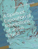 A Spiritual Exposition Of Revelations Of Jesus Christ (Christian Spirituality)