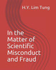 In The Matter Of Scientific Misconduct And Fraud
