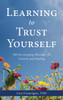 Learning To Trust Yourself: 100 Encouraging Messages For Growth And Healing