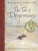 The Tale Of Despereaux: Being The Story Of A Mouse, A Princess, Some Soup And A Spool Of Thread