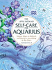 The Little Book Of Self-Care For Aquarius: Simple Ways To Refresh And Restore?According To The Stars (Astrology Self-Care)