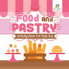 Food And Pastry Activity Book For Kids 4-6