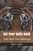 Get Your Balls Back: Take Back Your Manhood