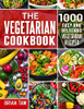 The Vegetarian Cookbook: 1000 Easy And Delicious Vegetarian Recipes