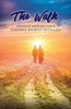 The Walk: Understanding Your Personal Walk With God