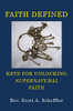 Faith Defined: Keys For Unlocking Supernatural Faith