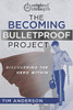 The Becoming Bulletproof Project: Discovering The Hero Within