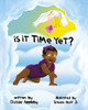 Is It Time Yet?