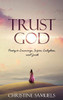 Trust God: Poetry To Encourage, Inspire, Enlighten, And Guide
