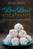 Bon Bons To Yoga Pants (Health And Happiness Society)