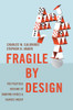 Fragile by Design: The Political Origins of Banking Crises and Scarce Credit (The Princeton Economic History of the Western World)