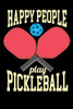 Happy People Play Pickleball: 120 Pages I 6X9 I Cornellnotes I Funny Pickleball Gifts For Sport Enthusiasts - 9781080739974