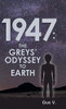 1947: The Greys Odyssey to Earth