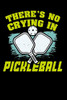 There'S No Crying In Pickleball: 120 Pages I 6X9 I Graph Paper 4X4 I Funny Pickleball Gifts For Sport Enthusiasts - 9781081957452