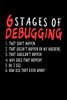 6 Stages Of Debugging: 120 Pages I 6X9 I Graph Paper 4X4 I Funny Software Engineering, Coder & Hacker Gifts - 9781081996949