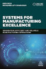 Systems for Manufacturing Excellence: Generating efficient and reliable manufacturing operations