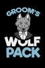 Groom'S Wolf Pack: 120 Pages I 6X9 I Graph Paper 5X5 I Funny Wedding Party, Bachelor & Groomsmen Gifts - 9781082129773
