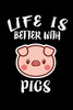 Life Is Better With Pigs: Animal Nature Collection - 9781086441895