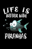 Life Is Better With Piranhas: Animal Nature Collection - 9781086443080