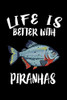 Life Is Better With Piranhas: Animal Nature Collection - 9781086443172