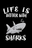 Life Is Better With Sharks: Animal Nature Collection - 9781086455205
