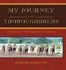 My Journey With Thoroughbreds: A History of Thoroughbreds in Jamaica