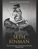 Seth Kinman: The Life And Legacy Of The Famous Californian Mountain Man - 9781090699596