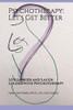Psychotherapy: Let'S Get Better: Live Longer And Laugh Louder With Psychotherapy