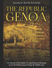 The Republic Of Genoa: The History Of The Italian City That Became Influential Across The Mediterranean During The Middle Ages - 9781098706906