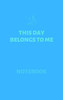 This Day Belongs To Me (Notebook): Inspirational Notebooks & Quotes