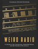 Weird Radio: A Collection Of Spy Transmissions, Unidentified Stations, And Other Mysteries Of The Airwaves - 9781099055065