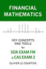 Financial Mathematics: Key Concepts And Tools For Soa Exam Fm & Cas Exam 2