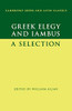 Greek Elegy And Iambus: A Selection (Cambridge Greek And Latin Classics) - 9781107559974