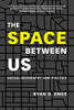 The Space Between Us: Social Geography And Politics