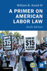 A Primer On American Labor Law - 9781108458894