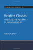 Relative Clauses: Structure And Variation In Everyday English (Cambridge Studies In Linguistics, Series Number 161) - 9781108729680