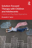 Solution-Focused Therapy With Children And Adolescents: Creative And Play-Based Approaches - 9781138054554