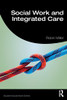 Social Work And Integrated Care (Student Social Work) - 9781138484160