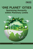 'One Planet' Cities: Sustaining Humanity Within Planetary Limits - 9781138615106