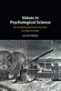 Values In Psychological Science: Re-Imagining Epistemic Priorities At A New Frontier - 9781316500972