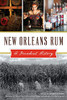 New Orleans Rum: A Decadent History (American Palate)