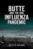 Butte And The 1918 Influenza Pandemic (Disaster) - 9781467143264