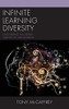 Infinite Learning Diversity: Uncovering The Hidden Talents Of Our Students - 9781475834604
