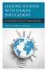 Leading Schools With Unique Populations: An International Perspective On School Leadership - 9781475852912