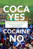 Coca Yes, Cocaine No: How Bolivia'S Coca Growers Reshaped Democracy - 9781478002970