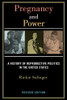 Pregnancy And Power, Revised Edition: A History Of Reproductive Politics In The United States - 9781479866502