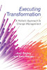 Executing Transformation: A Holistic Approach To Change Management - 9781480869332